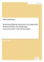 Berücksichtigung nationaler und regionaler Kultureinflüsse im Marketing internationaler Unternehmungen