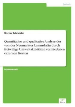 Quantitative und qualitative Analyse der von der Neumarkter Lammsbräu durch freiwillige Umweltaktivitäten vermiedenen externen Kosten