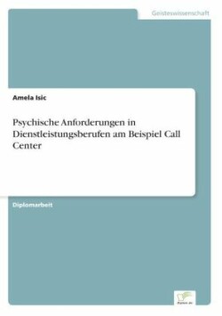 Psychische Anforderungen in Dienstleistungsberufen am Beispiel Call Center
