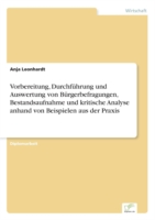 Vorbereitung, Durchführung und Auswertung von Bürgerbefragungen, Bestandsaufnahme und kritische Analyse anhand von Beispielen aus der Praxis