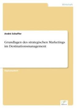 Grundlagen des strategischen Marketings im Destinationsmanagement