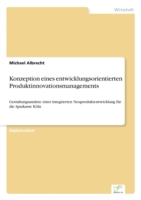 Konzeption eines entwicklungsorientierten Produktinnovationsmanagements