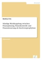 Ständige Rückkopplung zwischen Finanzplanung, Finanzkontrolle und Finanzsteuerung als Insolvenzprophylaxe