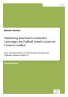 Ermittlung zuschauerorientierter Leistungen im Fußball mittels adaptiver Conjoint Analyse