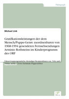 Gratifkationsleistungen der dem Mensch/Puppe-Genre zuordnenbaren von 1968-1994 gesendeten Fernsehsendungen Arminio Rothsteins im Kinderprogramm des ORF