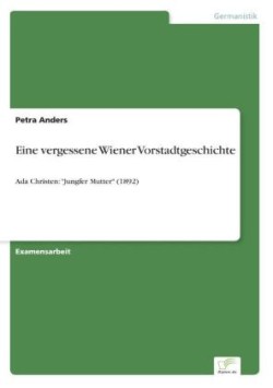 Eine vergessene Wiener Vorstadtgeschichte Ada Christen: Jungfer Mutter (1892)