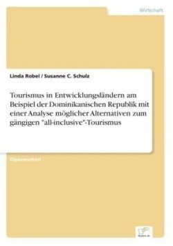 Tourismus in Entwicklungsländern am Beispiel der Dominikanischen Republik mit einer Analyse möglicher Alternativen zum gängigen "all-inclusive"-Tourismus