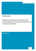 Publizistisches Rollenverständnis und internetspezifischer Qualitätsanspruch im Online-Journalismus