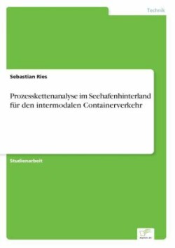 Prozesskettenanalyse im Seehafenhinterland für den intermodalen Containerverkehr