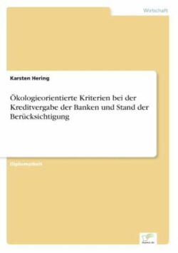 Ökologieorientierte Kriterien bei der Kreditvergabe der Banken und Stand der Berücksichtigung