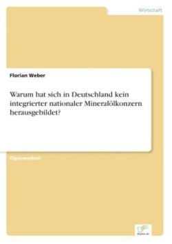 Warum hat sich in Deutschland kein integrierter nationaler Mineralölkonzern herausgebildet?