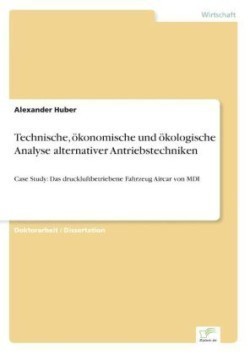 Technische, ökonomische und ökologische Analyse alternativer Antriebstechniken