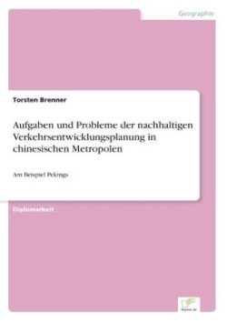 Aufgaben und Probleme der nachhaltigen Verkehrsentwicklungsplanung in chinesischen Metropolen