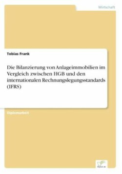 Bilanzierung von Anlageimmobilien im Vergleich zwischen HGB und den internationalen Rechnungslegungsstandards (IFRS)