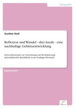 Reflexion und Wandel - drei Areale - eine nachhaltige Gebietsentwicklung