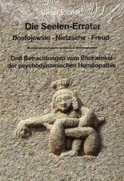 Die Seelenerrater. Dostojewski - Nietzsche - Freud