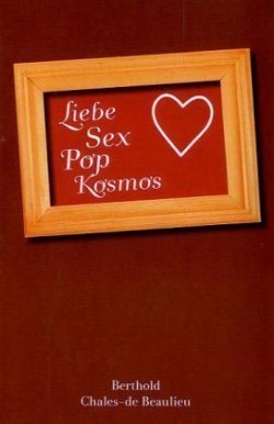 Liebe, Sex, Pop, Kosmos