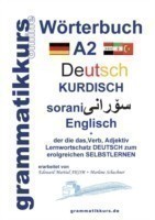 Wörterbuch Deutsch - Kurdisch - Sorani - Englisch A2 Lernwortschatz A2 Sprachkurs Deutsch zum erfolgreichen Selbstlernen fur TeilnehmerInnen aus Kurdistan