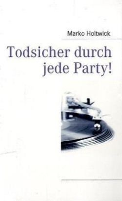 Todsicher durch jede Party!