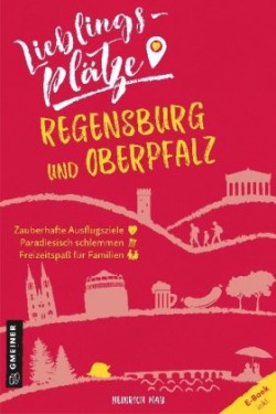 Lieblingsplätze Regensburg und Oberpfalz