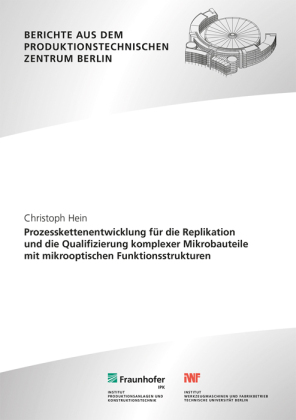 Prozesskettenentwicklung für die Replikation und die Qualifizierung komplexer Mikrobauteile mit mikrooptischen Funktionsstrukturen