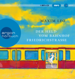 Der Held vom Bahnhof Friedrichstraße, 1 Audio-CD, 1 MP3