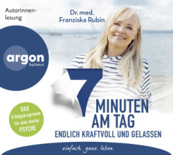 7 Minuten am Tag endlich kraftvoll und gelassen, 2 Audio-CD