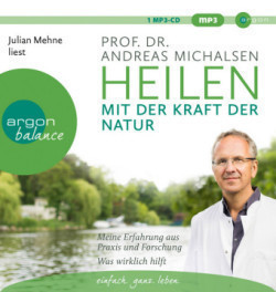 Heilen mit der Kraft der Natur,1 Audio-CD, 1 MP3