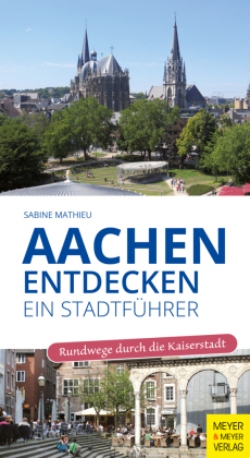 Aachen entdecken - Ein Stadtführer