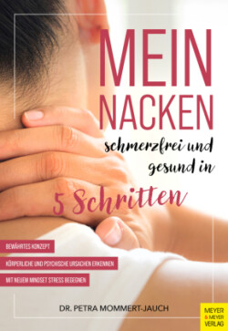 Mein Nacken - schmerzfrei und gesund in fünf Schritten