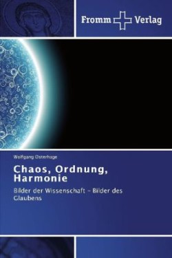 Chaos, Ordnung, Harmonie