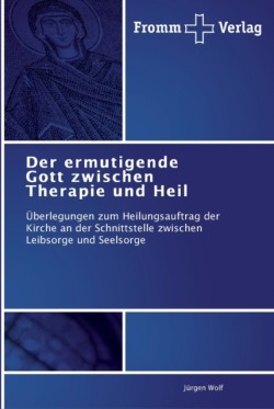 ermutigende Gott zwischen Therapie und Heil