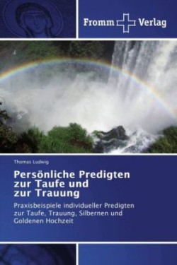 Persönliche Predigten zur Taufe und zur Trauung