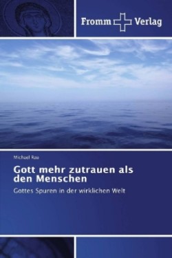 Gott mehr zutrauen als den Menschen