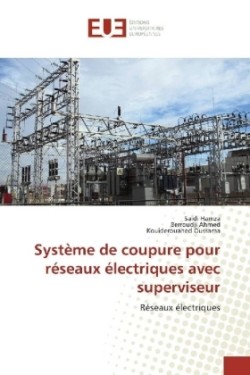 Système de coupure pour réseaux électriques avec superviseur