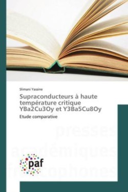 Supraconducteurs à haute température critique YBa2Cu3Oy et Y3Ba5Cu8Oy