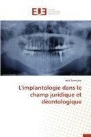 L'Implantologie Dans Le Champ Juridique Et Déontologique