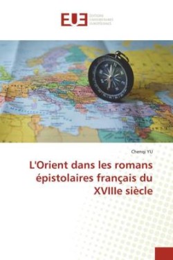 L'Orient dans les romans épistolaires français du XVIIIe siècle