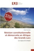 Révision constitutionnelle et démocratie en Afrique des Grands Lacs