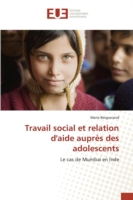 Travail Social Et Relation d'Aide Auprès Des Adolescents