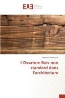 L'Ossature Bois Non Standard Dans l'Architecture