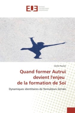 Quand former Autrui devient l'enjeu de la formation de Soi