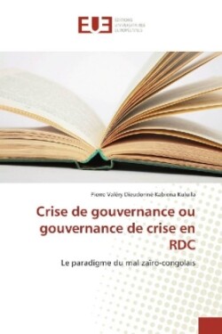 Crise de gouvernance ou gouvernance de crise en RDC