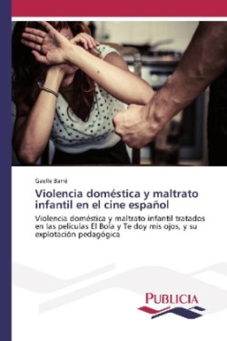 Violencia doméstica y maltrato infantil en el cine español