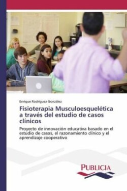 Fisioterapia Musculoesquelética a través del estudio de casos clínicos