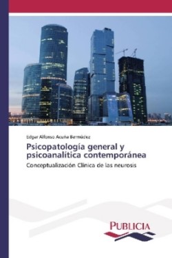 Psicopatología general y psicoanalítica contemporánea