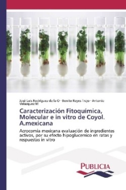 Caracterización Fitoquímica, Molecular e in vitro de Coyol. A.mexicana