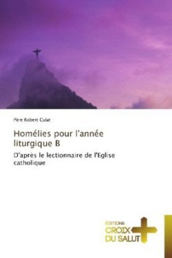 Homélies pour l'année liturgique b