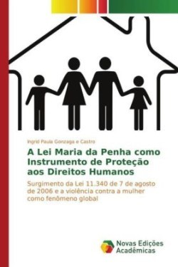 A Lei Maria da Penha como Instrumento de Proteção aos Direitos Humanos