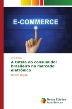 tutela do consumidor brasileiro no mercado eletrônico